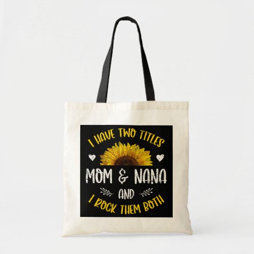 I Have Two Titles Mom And Nana I Rock Both Tote Bag