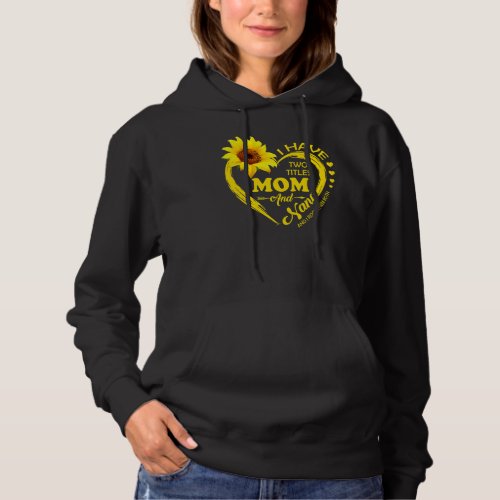I Have Two Titles Mom And Nana Sunflower Women Mot Hoodie