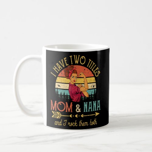 I Have Two Titles Mom And Nana Vintage Decor Grand Coffee Mug