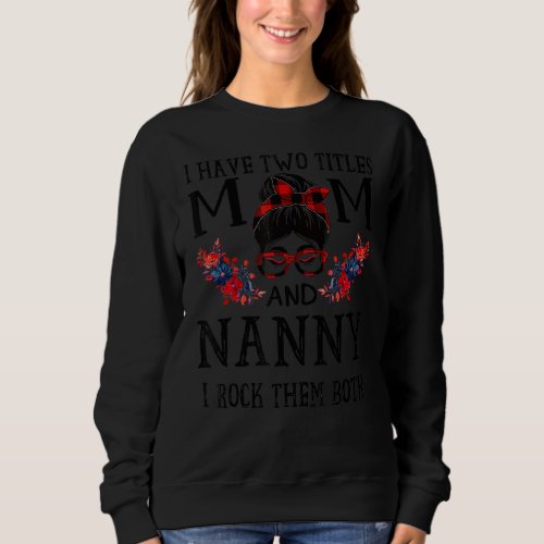 I Have Two Titles Mom And Nanny Red Buffalo Mother Sweatshirt