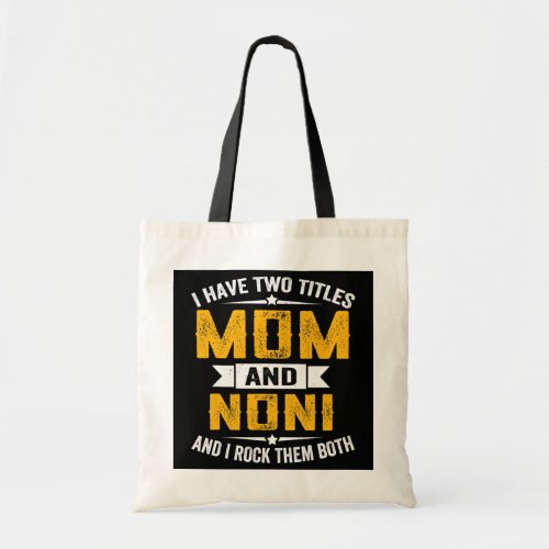 I Have Two Titles Mom And Noni Grandma Mothers Tote Bag