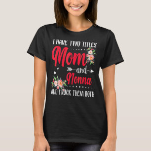 I Have Two Titles Mom And Nonna Best Nonna Mother' T-Shirt