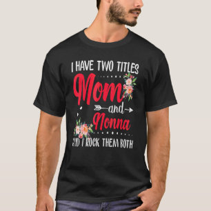 I Have Two Titles Mom And Nonna Best Nonna Mother' T-Shirt