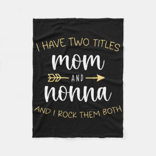 I Have Two Titles Mom And Nonna I Rock Them Both G Fleece Blanket