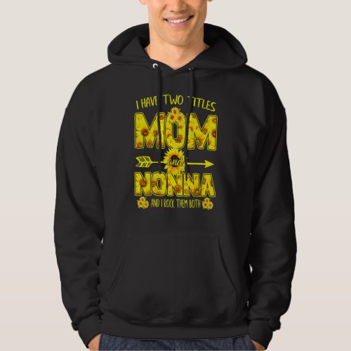 I Have Two Titles Mom And Nonna I Rock Them Both M Hoodie