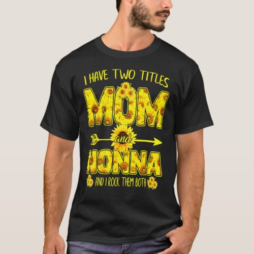 I Have Two Titles Mom And Nonna I Rock Them Both M T_Shirt