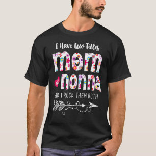 I Have Two Titles Mom And Nonna Women Floral Decor T-Shirt