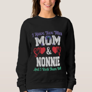 I Have Two Titles Mom And Nonnie Floral Funny Moth Sweatshirt