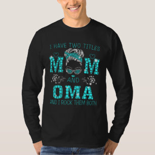 I Have Two Titles Mom And OMA Blue Woman Face With T-Shirt