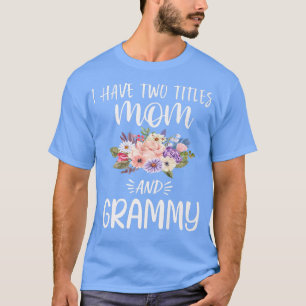 I Have Two Titles Mom and Oma Floral Grandma Mothe T-Shirt