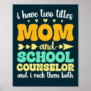 I Have Two Titles Mom And School Counselor Funny Poster