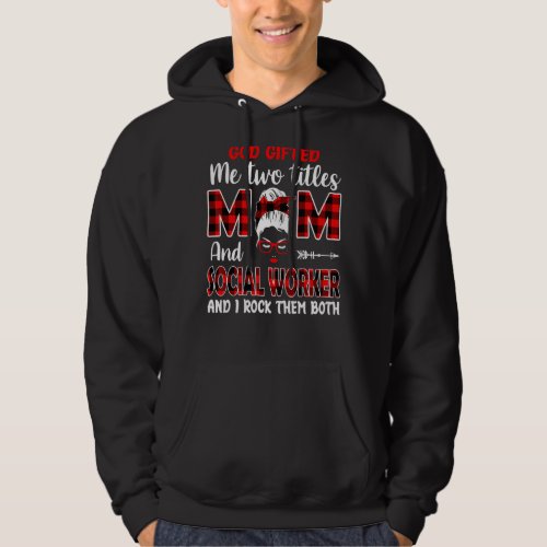 I Have Two Titles Mom And Social Worker Mothers D Hoodie