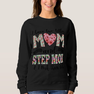 I Have Two Titles Mom And Stepmom  Floral Stepmoth Sweatshirt