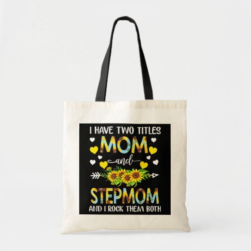I Have Two Titles Mom And Stepmom Sunflower Tote Bag
