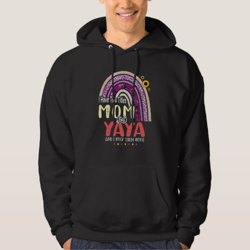 I Have Two Titles Mom And Yaya Mothers Day Rainbow Hoodie