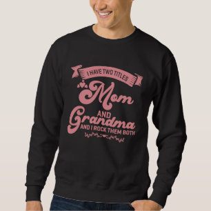 I Have Two Titles Mom Grandma And I Rock Them Moth Sweatshirt