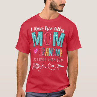 I Have Two Titles Mom Grandma And I Rock Them Moth T-Shirt