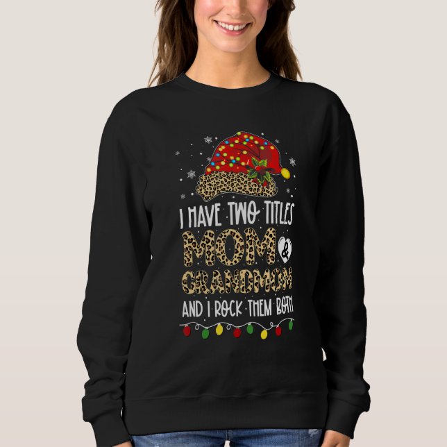 I Have Two Titles Mom & Grandmom & I Rock Them Bot Sweatshirt (Front)