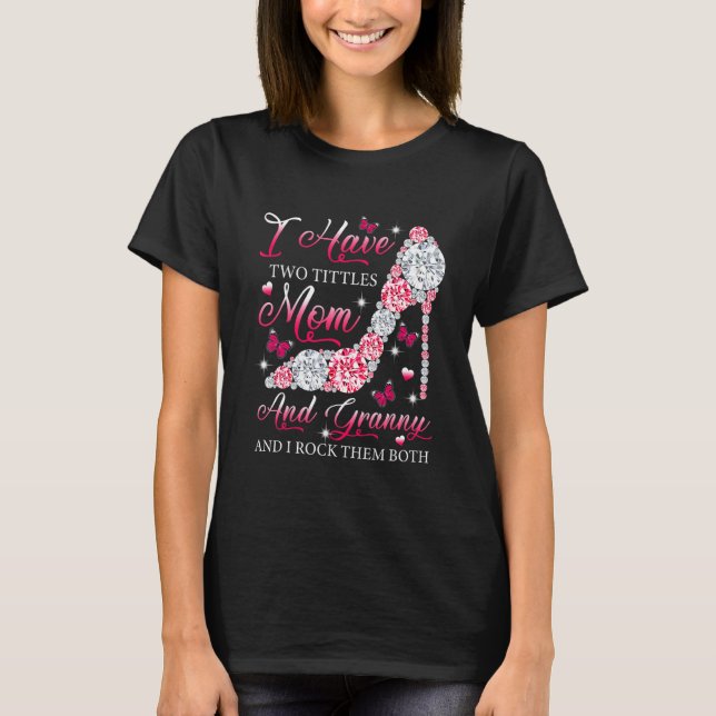 I Have Two Titles Mom Granny High Heels Shoes Moth T-Shirt (Front)