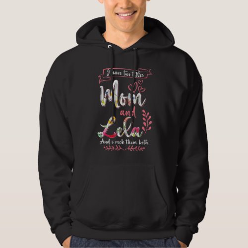 I Have Two Titles Mom Lela And I Rock Them Mother Hoodie