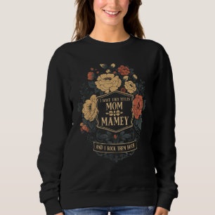I Have Two Titles Mom & Mamey Mothers Day  Graphic Sweatshirt