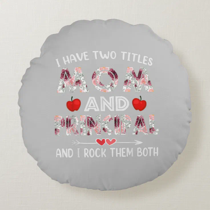 I Have Two Titles Mom & Principal Funny Mother Round Pillow | Zazzle I Have Two Titles Mom & Principal Funny Mother Round Pillow | Zazzle