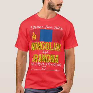 I Have Two Titles Mongolian and Grandma Mongolia T-Shirt