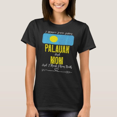I Have Two Titles Palauan And Mom Palau T_Shirt