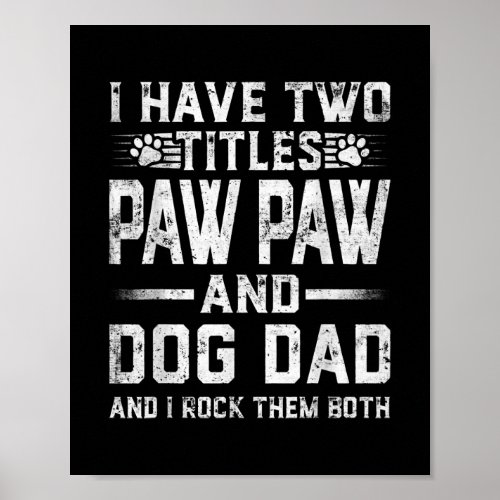 I Have Two Titles Paw Paw And Dog Dad Family Poster