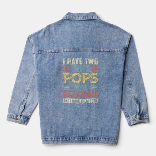 I Have Two Titles Pops And Dog Dad Retro Fathers D Denim Jacket