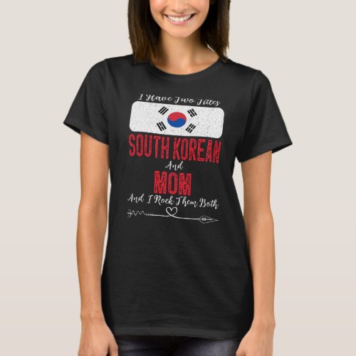 I Have Two Titles South Korean And Mom South Korea T_Shirt