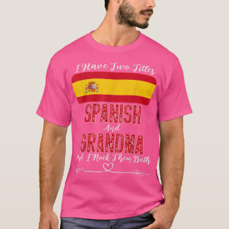I Have Two Titles Spanish and Grandma Spain T-Shirt