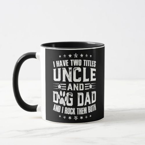I Have Two Titles Uncle And Dog Dad  Mug