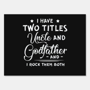 I Have Two Titles Uncle And Godfather Father's Day Sign