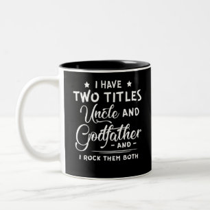 I Have Two Titles Uncle And Godfather Father's Day Two-Tone Coffee Mug