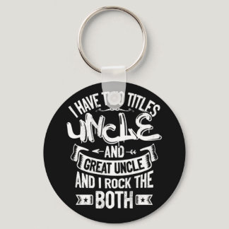 I Have Two Titles Uncle And Great Uncle Keychain
