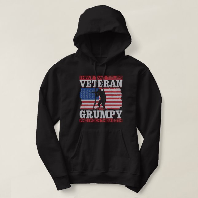I have two titles Veteran and Grumpy and i Rock th Hoodie (Design Front)