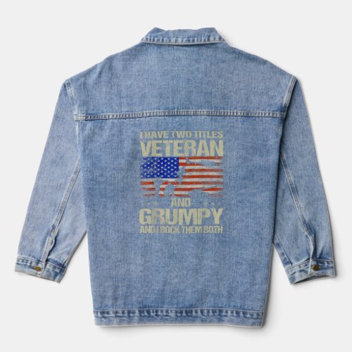I Have Two Titles Veteran And Grumpy Fathers Day  Denim Jacket