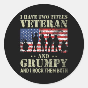 I Have Two Titles Veteran And Grumpy Funny Dad Pap Classic Round Sticker