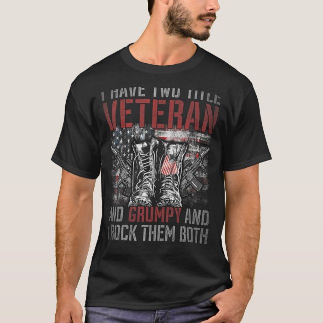 I Have Two Titles Veteran and Grumpy Proud US vete T-Shirt (Front)