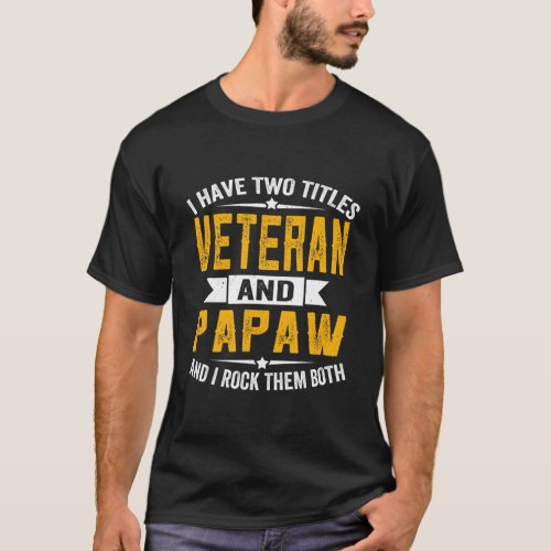 I Have Two Titles Veteran And Papaw Grandpa T_Shirt