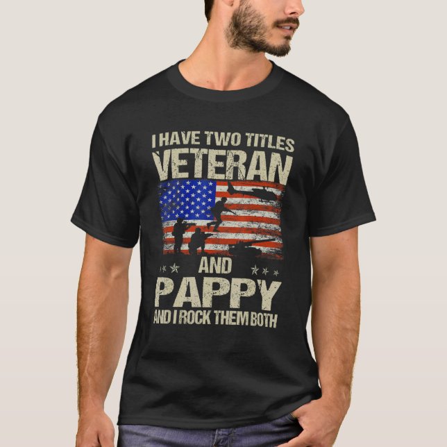 I Have Two Titles Veteran And Pappy And I Rock The T-Shirt (Front)