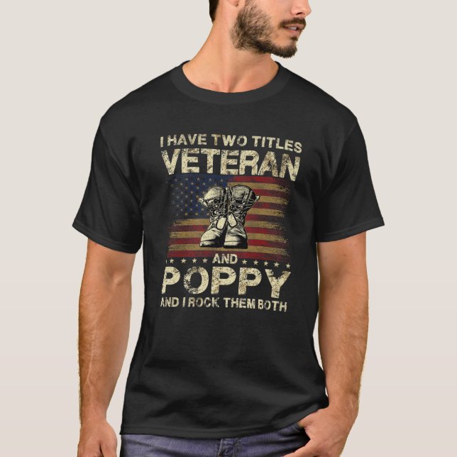 I Have Two Titles Veteran And Poppy | Veteran Popp T-Shirt (Front)