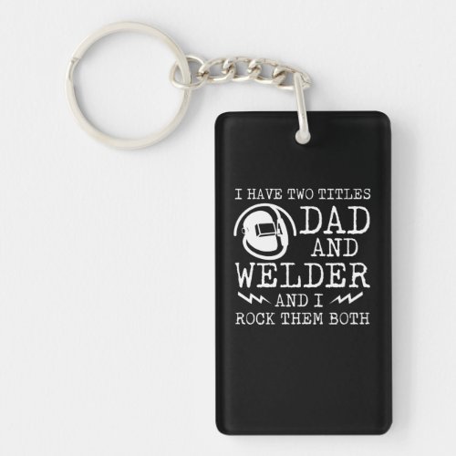 I Have Two Titles Welder Dad Rock Both Keychain