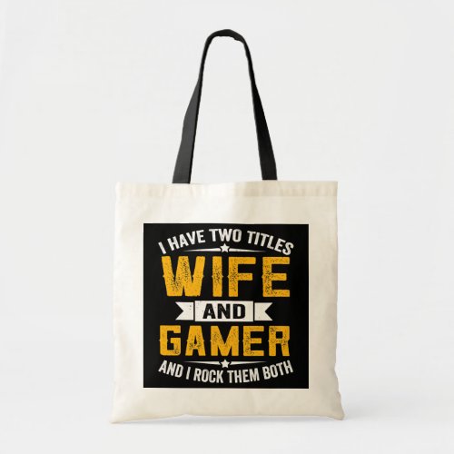 I Have Two Titles Wife And Gamer Mothers Day  Tote Bag