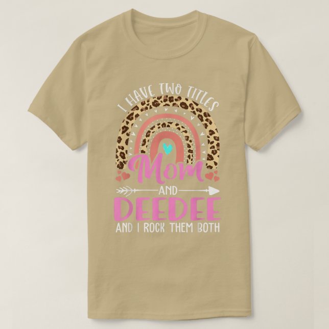 I Have Two Tittles Mom and Deedee Grandma Cute Mot T-Shirt (Design Front)