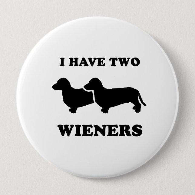 I have two wieners pinback button (Front)