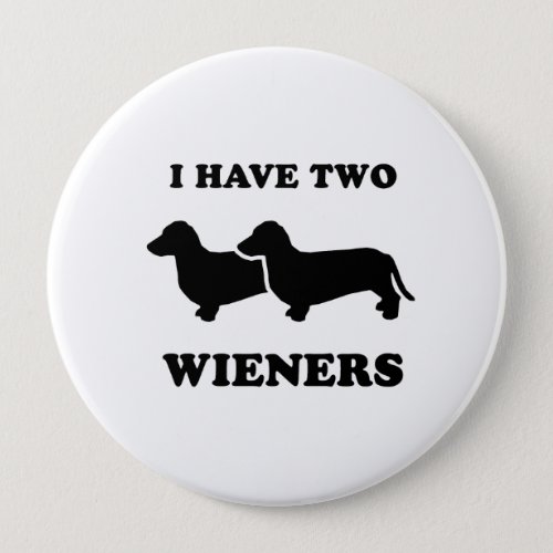 I have two wieners pinback button