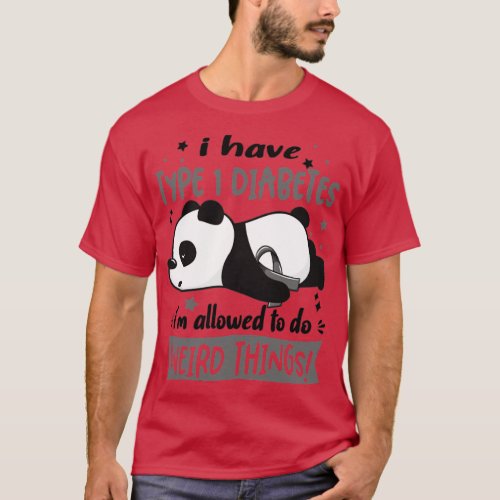 I Have Type 1 Diabetes Im Allowed To Do Weird Thin T_Shirt