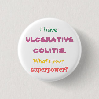 I have ulcerative colitis. What's your superpower? Button